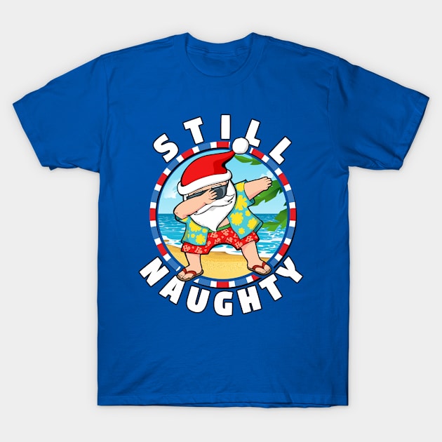 STILL NAUGHTY Dabbing Hawaiian Santa T-Shirt by zeno27